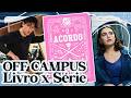 OFF CAMPUS MUDOU TUDO? | LIVRO X S&Eacute;RIE