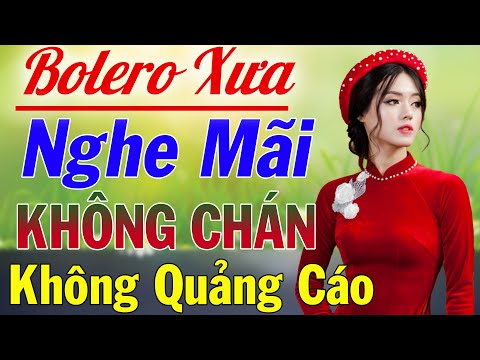 LK Bolero Chọn Lọc 2022 KHÔNG QUẢNG CÁO Nhẹ Nhàng - Nhạc Phòng Trà Cafe Nghe Hay Nức Lòng
