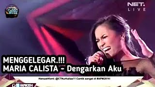 MENGGELEGAR !!! MARIA CALISTA - DENGARKAN AKU