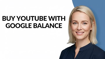 BUY YOUTUBE WITH GOOGLE BALANCE - Julia
