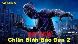 REVIEW PHIM CHIẾN BINH BÁO ĐEN 2: WAKANDA BẤT DIỆT || SAKURA REVIEW