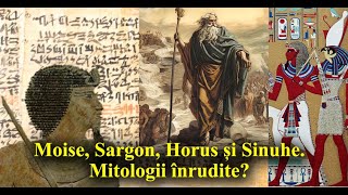 63. Moise, Sargon, Horus și Sinuhe. Mitologii înrudite?