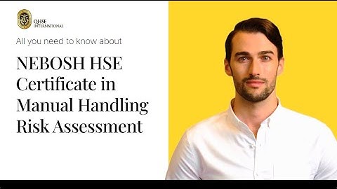 NEBOSH HSE Certificate in Manual Handling Risk Assessment