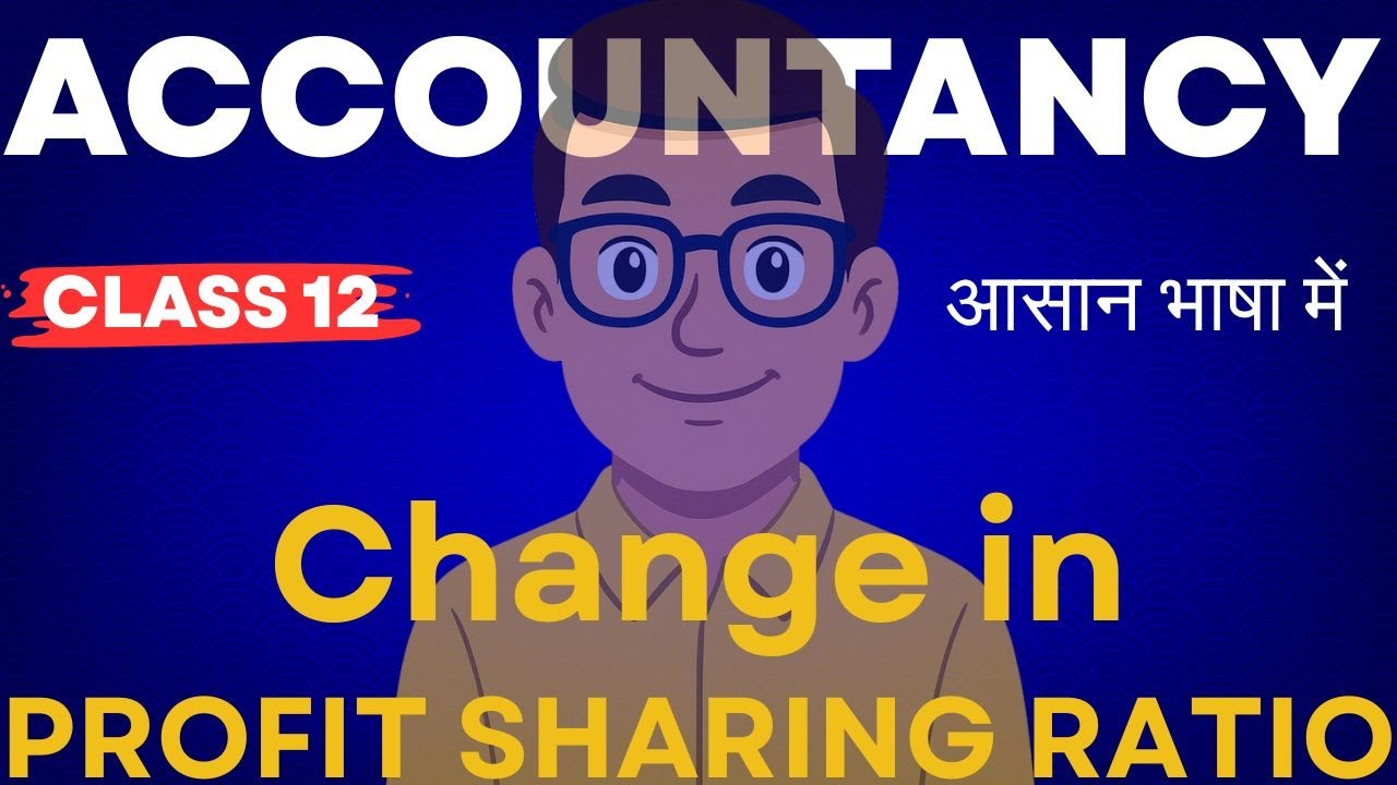 CHANGE IN PROFIT SHARING RATIO | CLASS 12 | PARTNERSHIP | Part 1 - YouTube