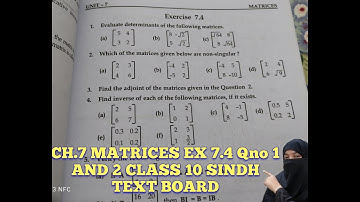 CH.7 MATRICES EX 7.4 Qno 1 AND 2 CLASS 10 SINDH TEXT BOARD