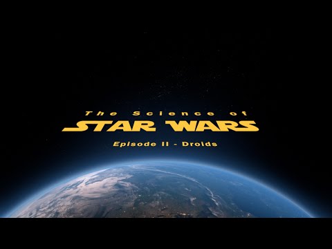 The Science of Star Wars - Episode II - Droids