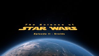 The Science Of Star Wars - Episode Ii - Droids