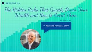 Episode 31-  The Hidden Risks That Quietly Drain Your Wealth - and How to Avoid Them