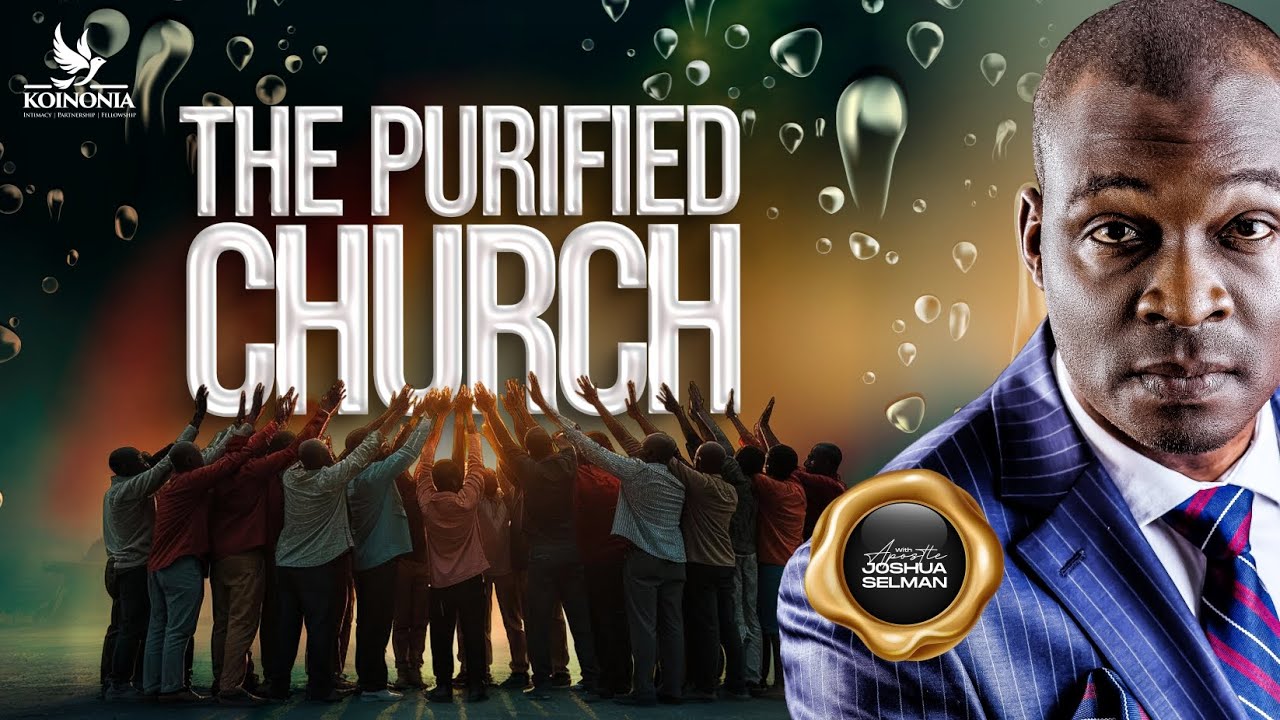 THE PURIFIED CHURCH WITH APOSTLE JOSHUA SELMAN - REBROADCAST