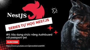 Tự học NestJS 7: Xử lý AuthGuard với JWT