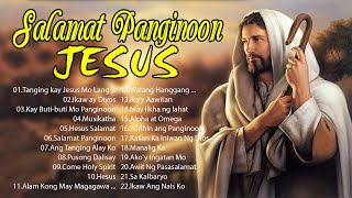 Morning Tagalog Worship Christian Songs Praise &amp; Worship   Nonstop Good Praise Songs