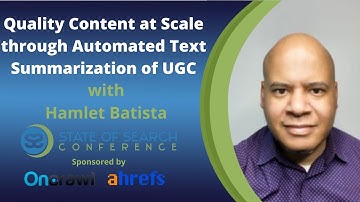 SOS 2020 - Hamlet Batista - Quality Content at Scale through Automated Text Summarization of UGC