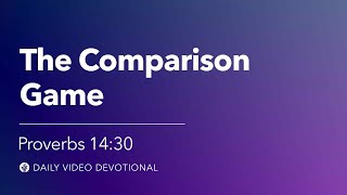 The Comparison Game | Proverbs 14:30 | Our Daily Bread Video Devotional