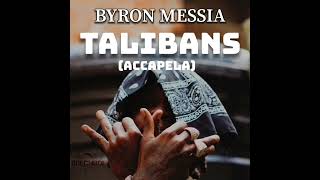 Byron Messia - Talibans ( Accapela )