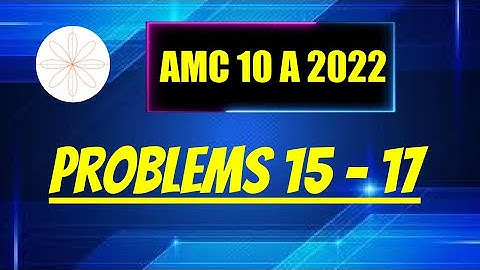 2022 AMC 10A Problems 15-17