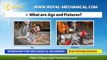 Mechanical Engineering Internship | BIW Fixture Design |  Part-002  | What are Jigs and Fixtures?