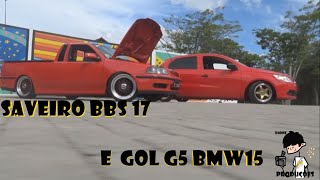 Saveiro G3 Bbs17 & G5 Bmw15