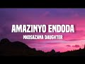 Nkosazana daughter - Amazinyo endoda (lyrics)