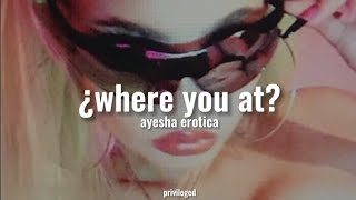 ayesha erotica; ¿where you at? ft. alexzone - sub español\/lyrics