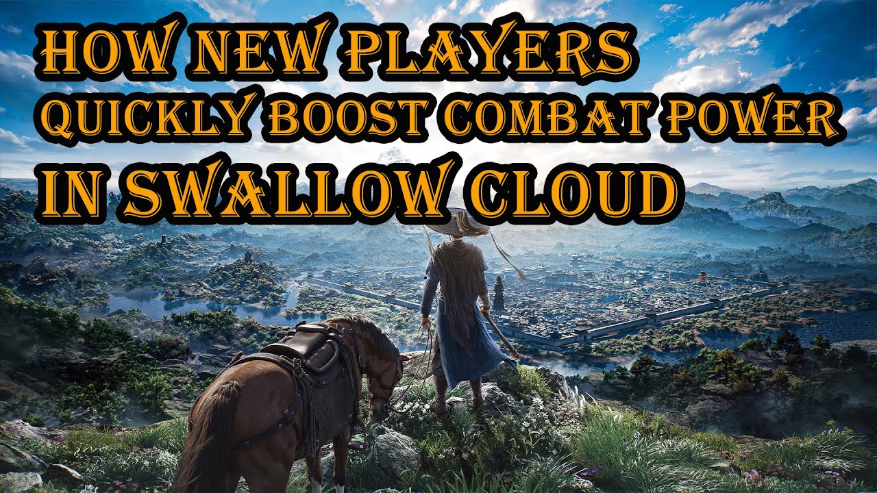 How New Players Quickly Boost Combat Power in Swallow Cloud                  新手玩家如何在《燕云十六声》快速提升战斗力