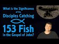 Bible study  153 fishwhat is the significance of the disciples catching that number of fish