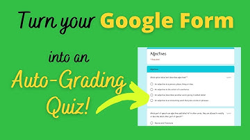Turn on Quiz Mode (and Auto-Grading) in your Google Form