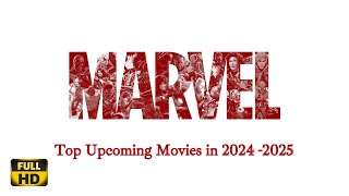 Top Upcoming Marvel Movies for 2024 -2025