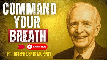 Talk To Your Breath And It Will Obey – THE SECRET ENERGY OF INNER HEALING – Joseph Murphy
