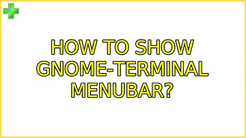 Ubuntu: How to show gnome-terminal menubar? (2 Solutions!!)