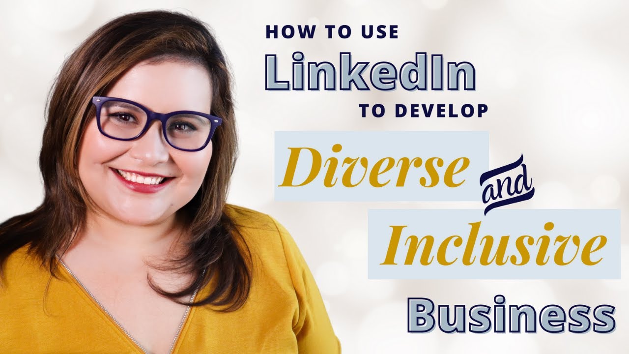 How to Use LinkedIn to Develop a Diverse and Inclusive Business - YouTube