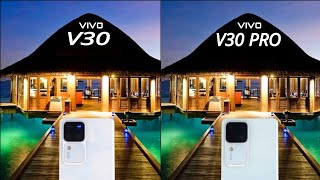 Vivo V30 VS Vivo V30 Pro | Camera Comparison