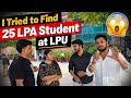 I Tried to Find 25 LPA Student at LPU 😱 | LPU UI/UX Reality 🔥