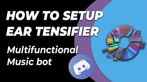 How to setup Ear Tensifier bot discord very easily on your smartphone Android/iOS | Music & Fun