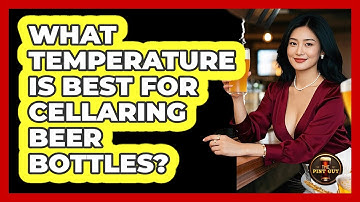 What Temperature Is Best for Cellaring Beer Bottles?