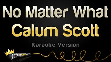 Calum Scott - No Matter What (Karaoke Version)