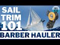 Sail trim like a pro barber hauler 101