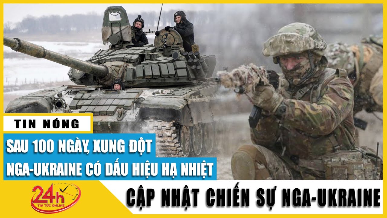 Xung đột Nga và Ukraine ra sao sau 100 ngày chiến sự? | Phân tích Nga Ukraine mới nhất | TV24h