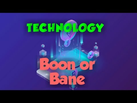 Technology--Boon or Bane!!