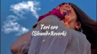 Teri ore (Slowed Reverb) Rahat Fateh Ali Khan| Shreya Ghoshal