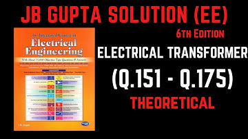 JB Gupta Electrical Engineering Solution | Electrical Transformer (Q.151 – Q.175) | Notes4EE