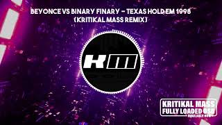 Beyonce vs Binary Finary - Texas Hold Em 1998 (Kritikal Mass Remix)