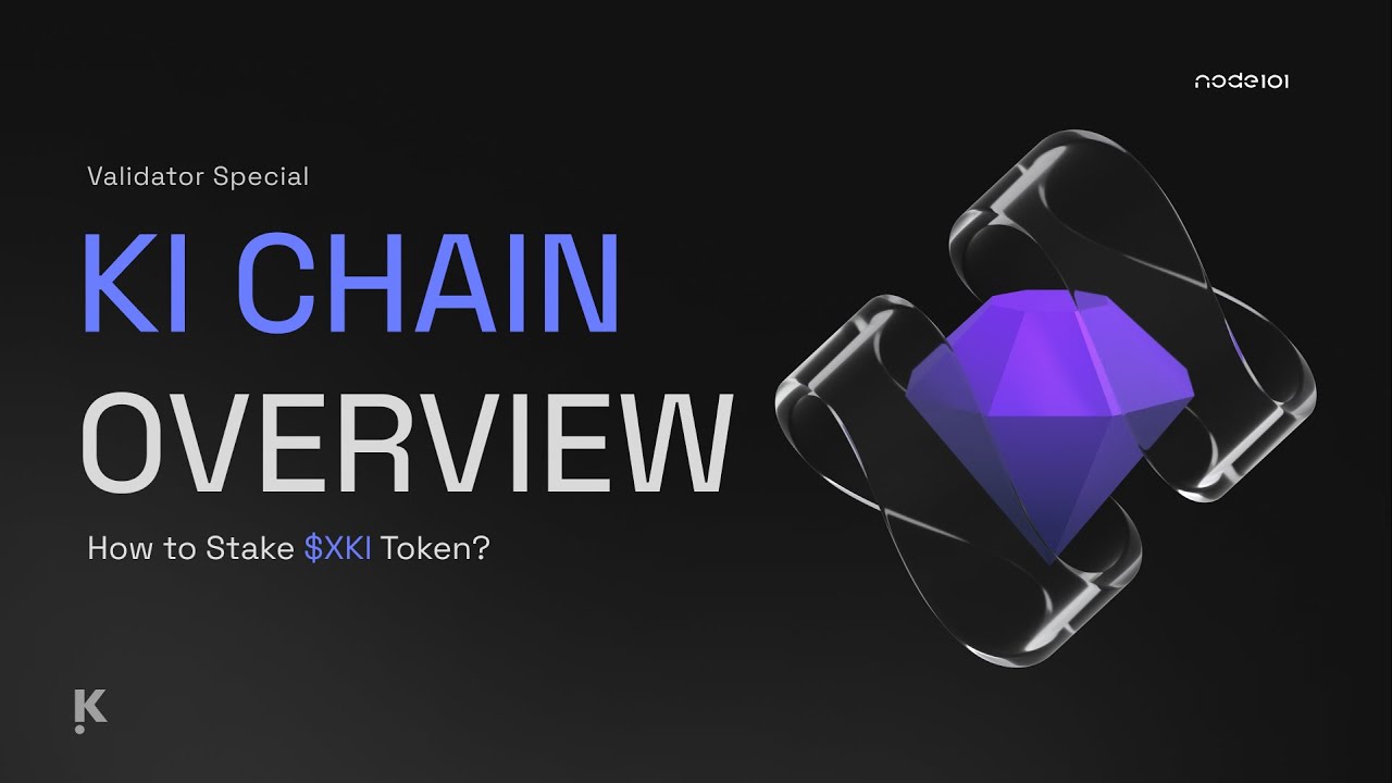 Ki Chain Overview | How to Stake $XKI Token?