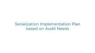 rfxcel Implementation Plan (Part 1 of 7) – Serialization Implementation Plan based on Audit Needs