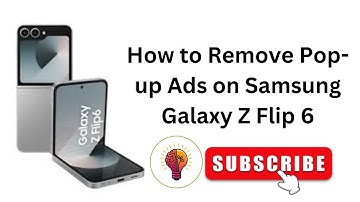 How to Remove Pop-up Ads on Samsung Galaxy Z Flip 6