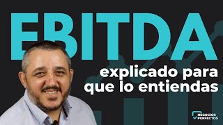 EBITDA, explicado para que lo entiendas