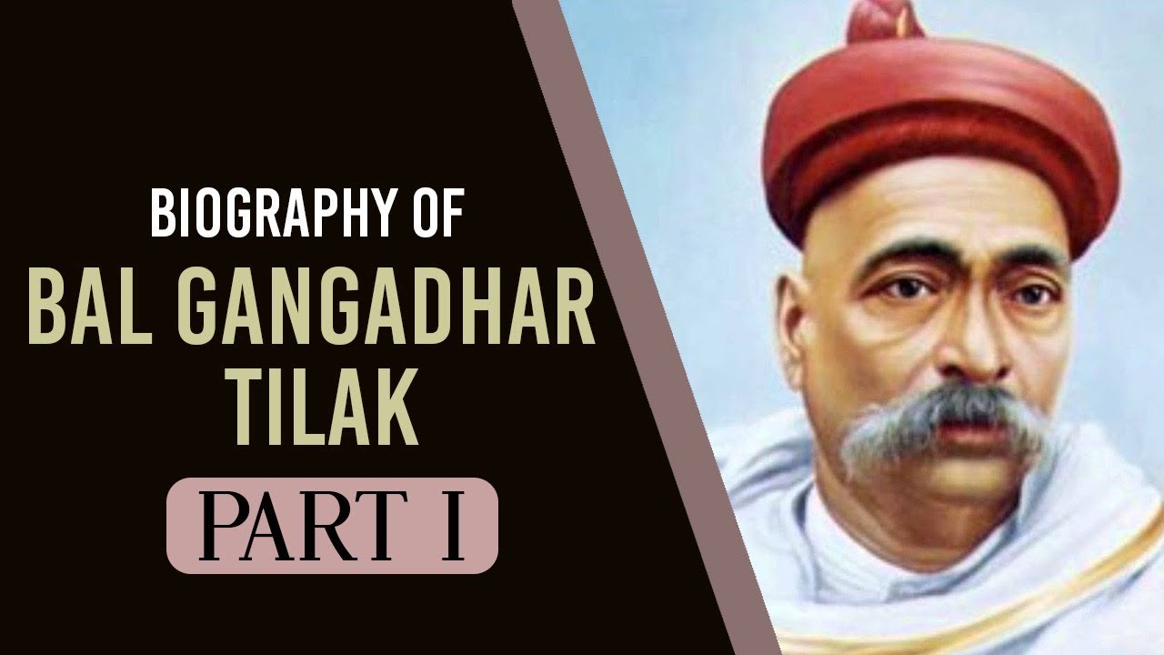 Biography of Bal Gangadhar Tilak Part 1, First leader of the ...