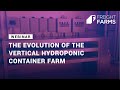 Webinar: The Evolution of the Vertical Hydroponic Container Farm