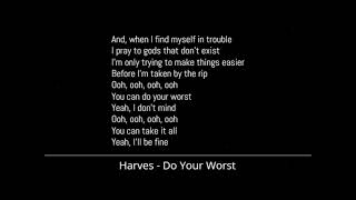 Harves - Do Your Worst (Lyrics)