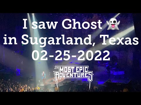 I went to see Ghost in Sugarland, TX 02-25-2022
