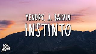 YEИDRY, J. Balvin - Instinto (Lyrics/Letra)